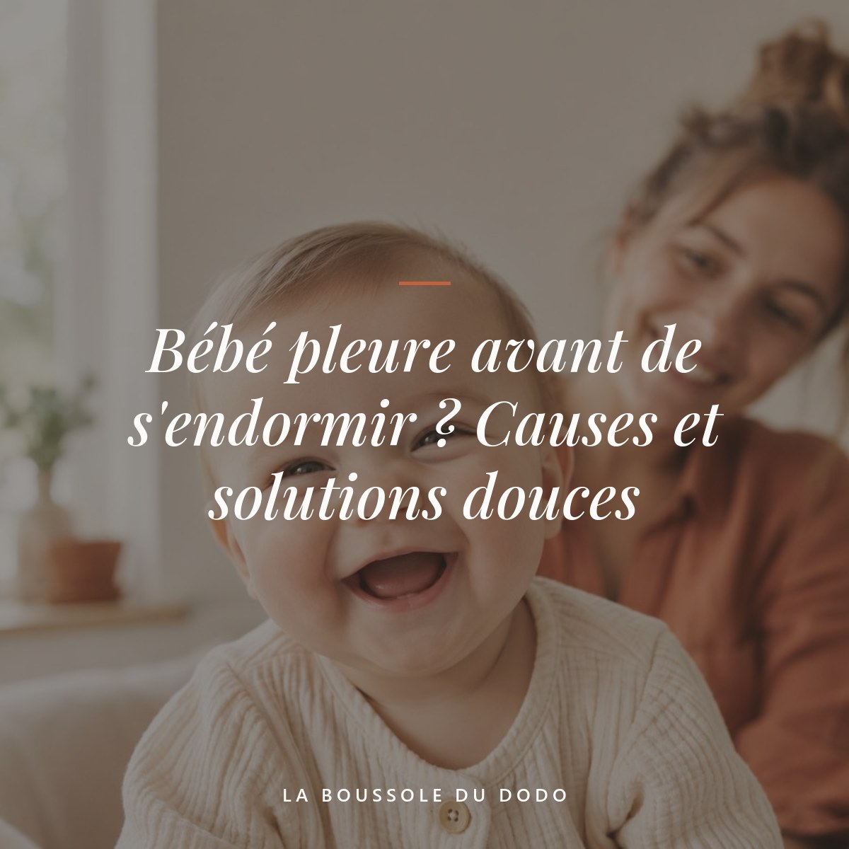 Bébé pleure avant de s'endormir ? Causes et solutions douces
